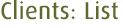 Clients: List