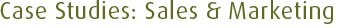 Case Studies: Sales & Marketing